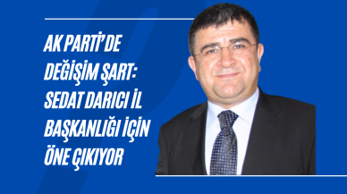 AK Parti’de Değişim Şart: Sedat Darıcı İl Başkanlığı İçin Öne Çıkıyor