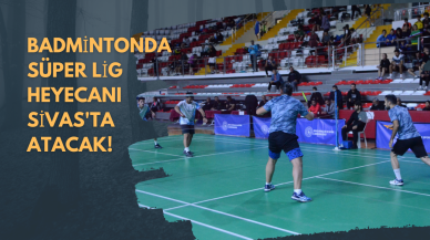 Badmintonda Süper Lig Heyecanı Sivas'ta Atacak!