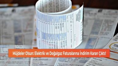 Müjdeler Olsun: Elektrik ve Doğalgaz Faturalarına İndirim Kararı Çıktı!