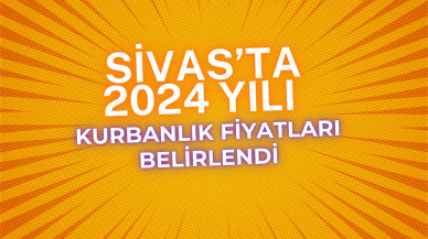 Sivas’ta 2024 Yılı Kurbanlık Fiyatları Belirlendi