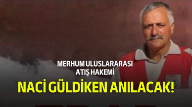 Merhum Uluslararası Atış Hakemi Naci Güldiken Anılacak!