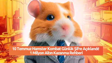 10 Temmuz Hamster Kombat Günlük Şifre Açıklandı! 1 Milyon Altın Kazanma Rehberi