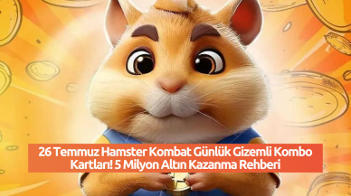 26 Temmuz Hamster Kombat Günlük Gizemli Kombo Kartları! 5 Milyon Altın Kazanma Rehberi