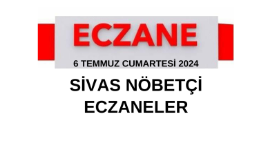 6 Temmuz Cumartesi 2024 Sivas Nöbetçi Eczaneler