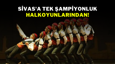 Sivas'a Tek Şampiyonluk Halkoyunlarından!