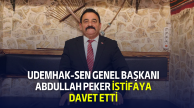 UDEMHAK-SEN Genel Başkanı Abdullah Peker İstifaya Davet Etti