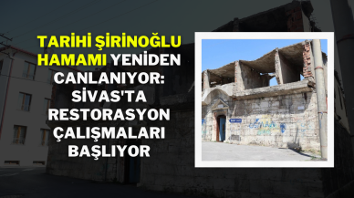 Tarihi Şirinoğlu Hamamı Yeniden Canlanıyor: Sivas'ta Restorasyon Çalışmaları Başlıyor