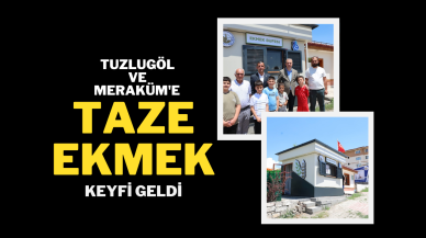 Tuzlugöl ve Meraküm'e Taze Ekmek Keyfi Geldi!