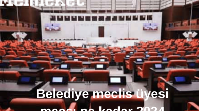 Belediye Meclis Üyesi Maaşları Ne Kadar? 2024 Belediye Encümeni Maaşı