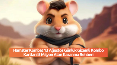 Hamster Kombat 13 Ağustos Günlük Gizemli Kombo Kartları! 5 Milyon Altın Kazanma Rehberi