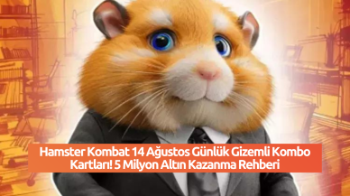 Hamster Kombat 14 Ağustos Günlük Gizemli Kombo Kartları! 5 Milyon Altın Kazanma Rehberi