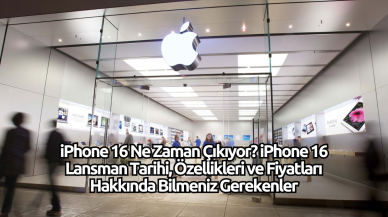 iPhone 16 Ne Zaman Çıkıyor? iPhone 16 Lansman Tarihi,  Özellikleri ve Fiyatları Hakkında Bilmeniz Gerekenler