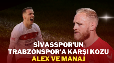 Sivasspor'un Trabzonspor’a Karşı Kozu: Alex ve Manaj