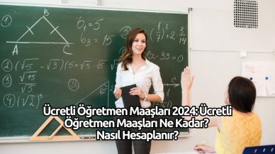 Ücretli Öğretmen Maaşları 2024: Ücretli Öğretmen Maaşları Ne Kadar? Nasıl Hesaplanır?