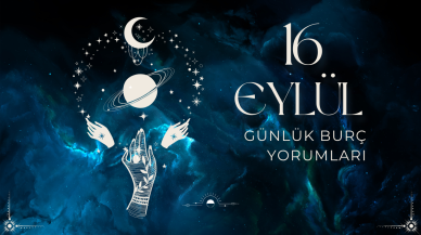 16 Eylül 2024 Günlük Burç Yorumları