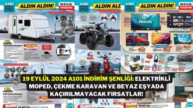 19 Eylül 2024 A101 İndirim Şenliği: Elektrikli Moped,  Çekme Karavan ve Beyaz Eşyada Kaçırılmayacak Fırsatlar!