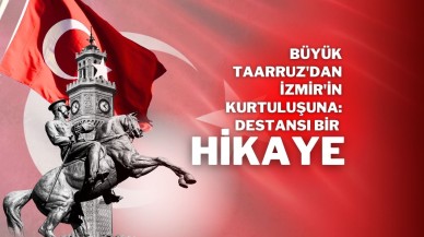 Büyük Taarruz'dan İzmir'in Kurtuluşuna: Destansı Bir Hikaye