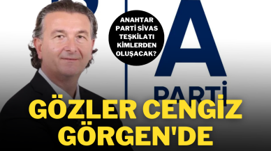 Anahtar Parti Sivas Teşkilatı Kimlerden Oluşacak? Gözler Cengiz Görgen'de