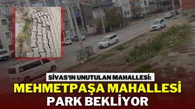 Sivas'ın Unutulan Mahallesi: Mehmetpaşa Mahallesi Park Bekliyor