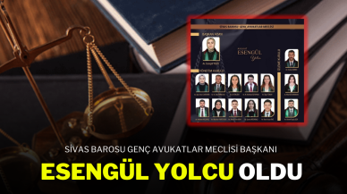 Sivas Barosu Genç Avukatlar Meclisi Başkanı Esengül Yolcu Oldu