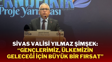 Sivas Valisi Yılmaz Şimşek: “Gençlerimiz,  Ülkemizin Geleceği İçin Büyük Bir Fırsat”