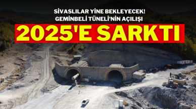 Sivaslılar Yine Bekleyecek! Geminbeli Tüneli'nin Açılışı 2025'e Sarktı