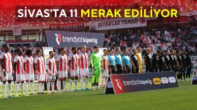 Sivas'ta 11 Merak Ediliyor