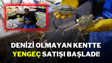 Denizi Olmayan Kentte Yengeç Satışı Başladı!