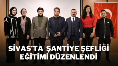 Sivas’ta Şantiye Şefliği Eğitimi Düzenlendi