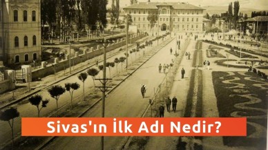 Sivas'ın İlk Adı Nedir?