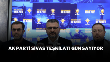 AK Parti Sivas Teşkilatı Gün Sayıyor