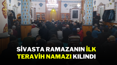 Sivasta Ramazanın İlk Teravih Namazı Kılındı