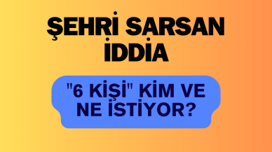 Şehri Sarsan İddia: "6 Kişi" Kim ve Ne İstiyor?