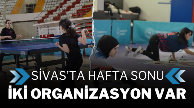 Sivas’ta Hafta Sonu İki Organizasyon Var