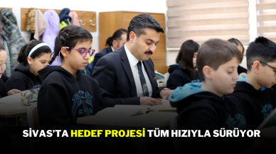 Sivas’ta HEDEF Projesi tüm hızıyla sürüyor