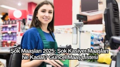 Şok Maaşları 2025: Şok Kasiyer Maaşları Ne Kadar? Güncel Maaş Listesi