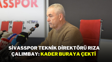 Sivasspor Teknik Direktörü Rıza Çalımbay: Kader Buraya Çekti