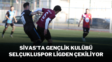 Sivas’ta Gençlik Kulübü Selçukluspor Ligden Çekiliyor