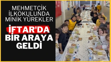 Mehmetçik İlkokulunda Minik Yürekler İftar'da Bir Araya Geldi