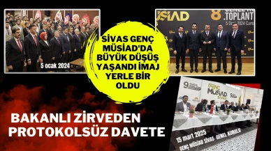 Sivas Genç MÜSİAD'da Büyük Düşüş Yaşandı İmaj Yerle Bir Oldu: Bakanlı Zirveden Protokolsüz Davete