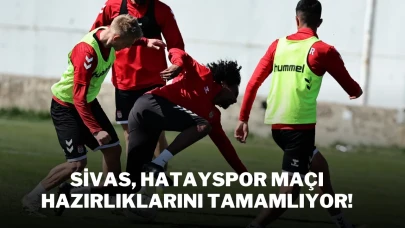 Sivas, Hatayspor Maçı Hazırlıklarını Tamamlıyor!