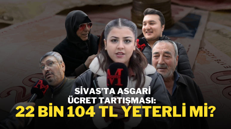 Sivas’ta Asgari Ücret Tartışması: 22 Bin 104 TL Yeterli mi?