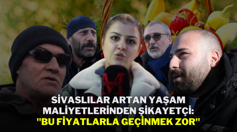 Sivaslılar,  Artan Yaşam Maliyetlerinden Şikayetçi: "Bu Fiyatlarla Geçinmek Zor"