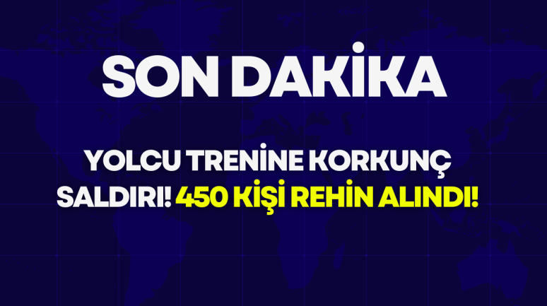 Yolcu Trenine Korkunç Saldırı! 450 Kişi Rehin Alındı!