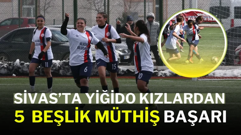 Sivas’ta Yiğido Kızlardan 5  Beşlik Müthiş Başarı!